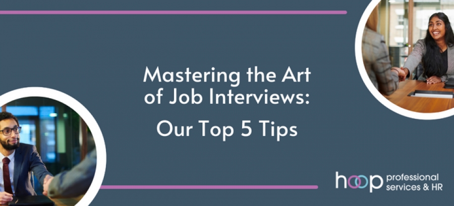 Mastering the Art of Job Interviews: Our Top 5 Tips