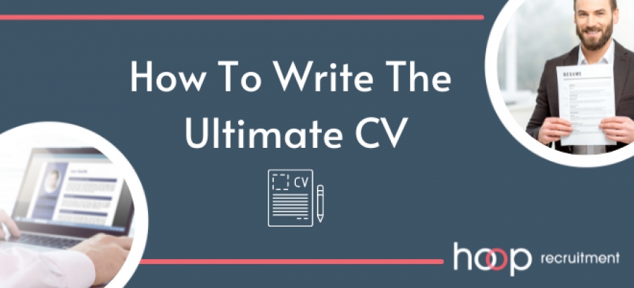 How To Write the Ultimate CV!