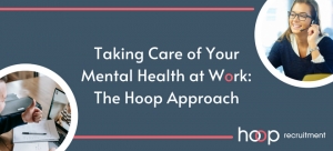 Taking Care of Your Mental Health at Work: The Hoop Approach